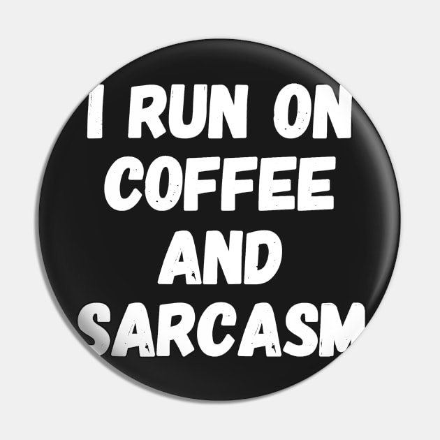 I run on coffee and sarcasm Pin by captainmood