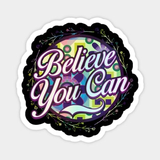 Believe, You Can Magnet