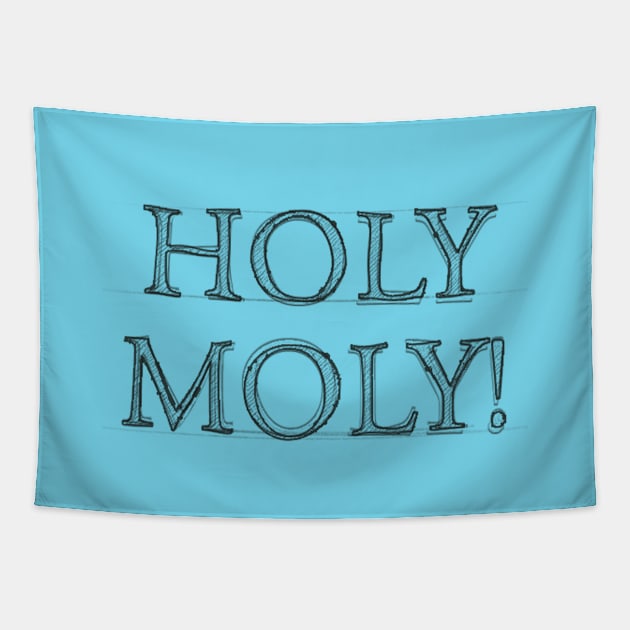 HOLY MOLY! #1 Tapestry by RickTurner