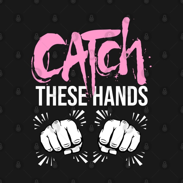 Catch These Hands Boxing Shirt by Melanificent1