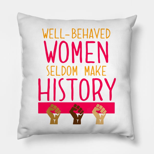 Well Behaved Womens History Month Pillow by Kocekoceko