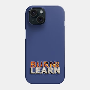 Burn or Learn Phone Case