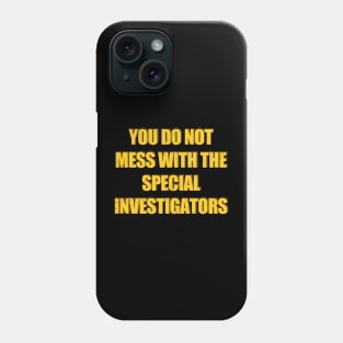 "Never Go Back" you do not mess with the special investigators Phone Case