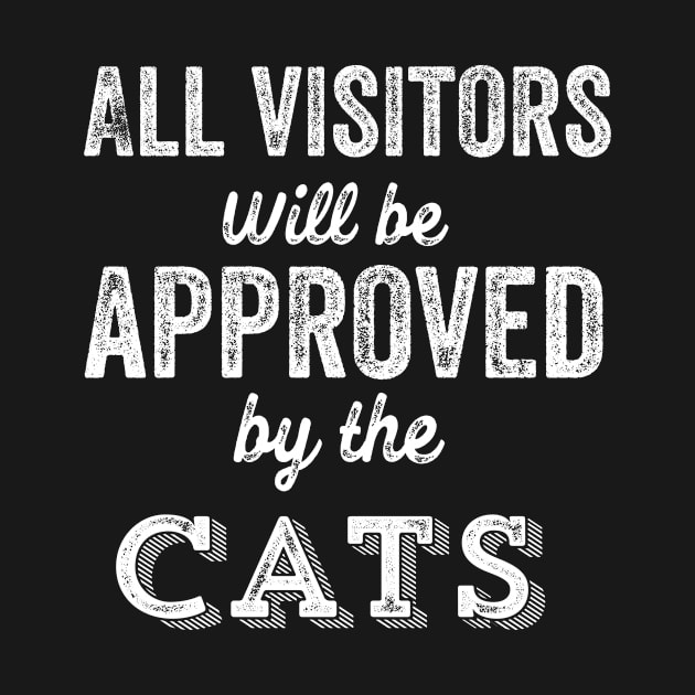 All Visitors Will Be Approved By Cats Crazy Cat Lady Funny Cats Owners by HuntTreasures