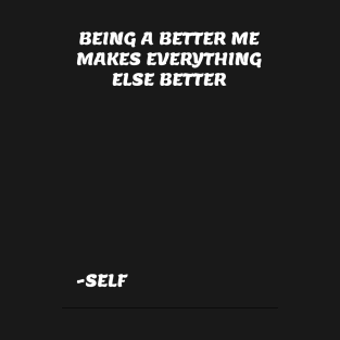 BEING A BETTER ME V2 T-Shirt