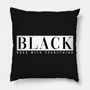 Black Goes With Everything Pillow