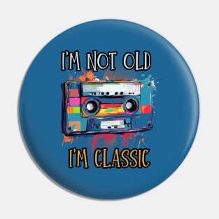 i'm not old i'm classic, wpap, cassette tape Pin