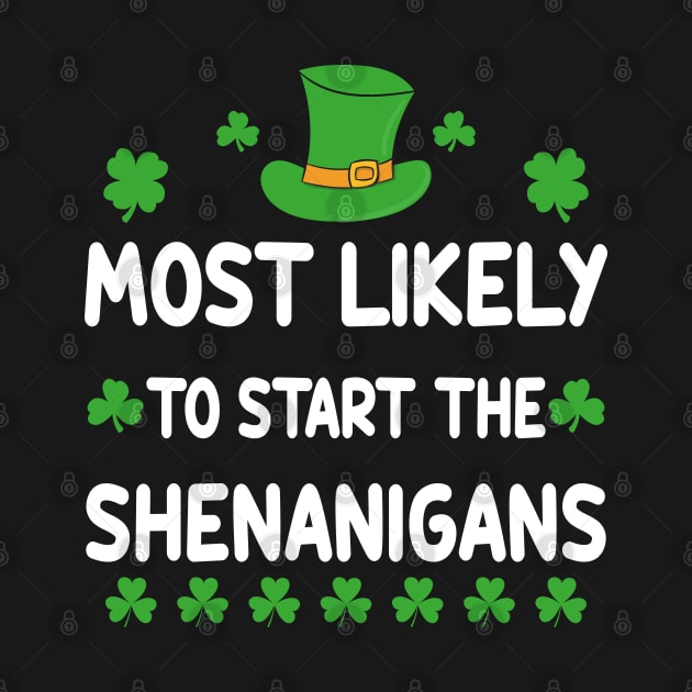 St Patricks day Shamrock Most Likely To Start The Shenanigans by Crayoon