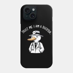 Trust me I am a Ducktor Duck Phone Case