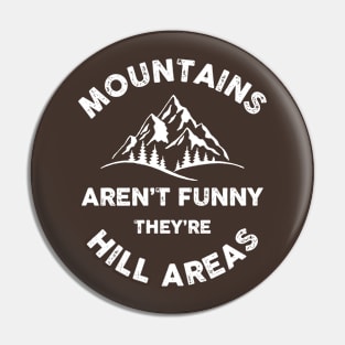 Mountains are not Funny They are Hill Areas Pin