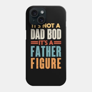 Dad Jokes: It's Not a Father Figure It's a Dad Bod Phone Case