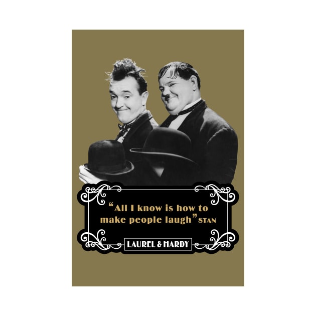 Laurel & Hardy Quotes: 'All I Know Is How To Make People Laugh’ by PLAYDIGITAL2020