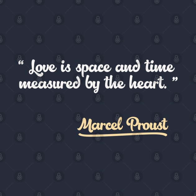 Love is space and time measured by the heart. Marcel Proust Quote by DankFutura