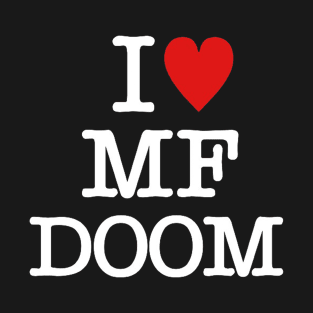 I <3 MF DOOM Variant 1.0 T-Shirt