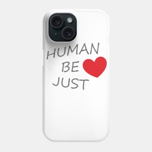 HUMAN BE JUST <3 Phone Case