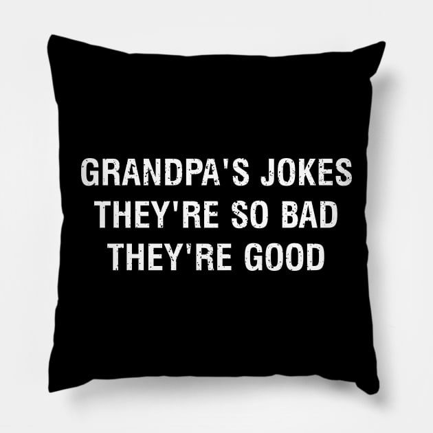 Grandpa's jokes They're so bad they're good Pillow by trendynoize