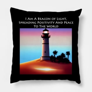 I Am A Beacon Of Light, Spreading Positivity And Peace To The World Pillow