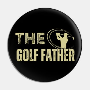 The golf father, funny golf, golf dad, golf lover Pin