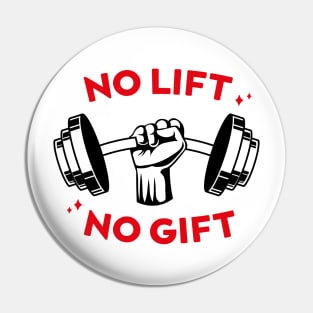 No Lift No Gift Pin