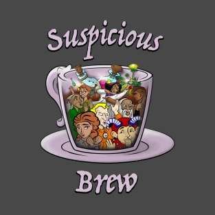 Suspicious Brew Tea Cup Design T-Shirt