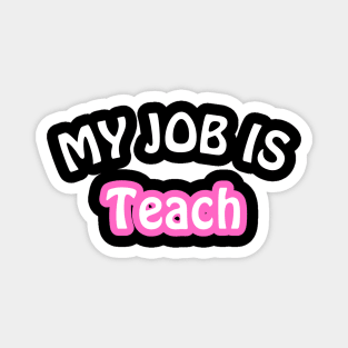 My Job Is Teach Magnet