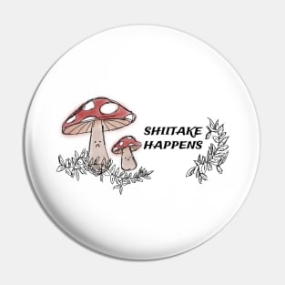 Shiitake happens Pin