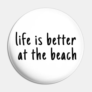 Life Is Better  At The Beach Pin