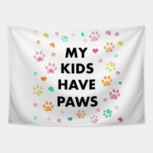 My kids have paws Tapestry