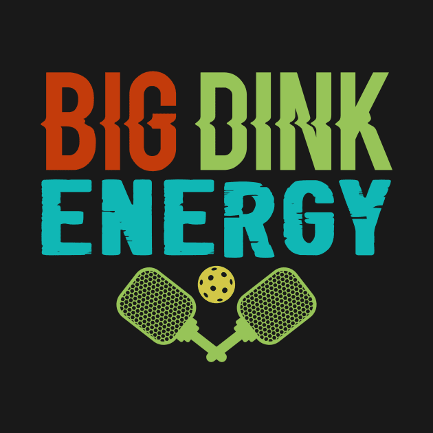 Big Dink Energy by Hensen V parkes