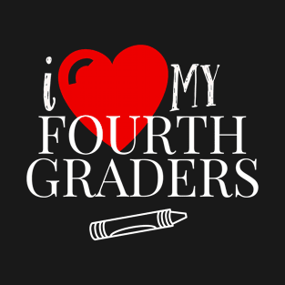 I Love My Fourth Graders T-Shirt