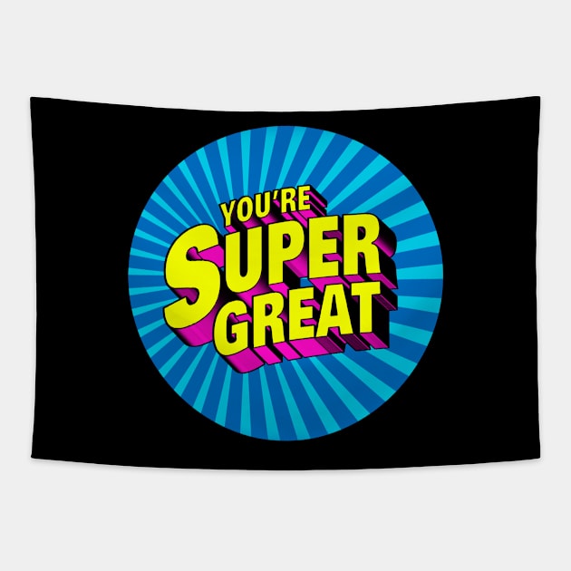 You're Super Great Tapestry by JayJayJackson