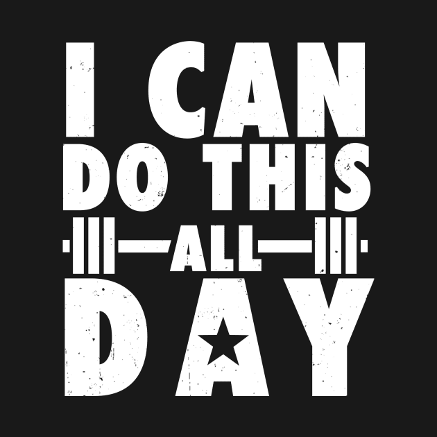 I can do this all day All day Workout Motivational by geekmethat