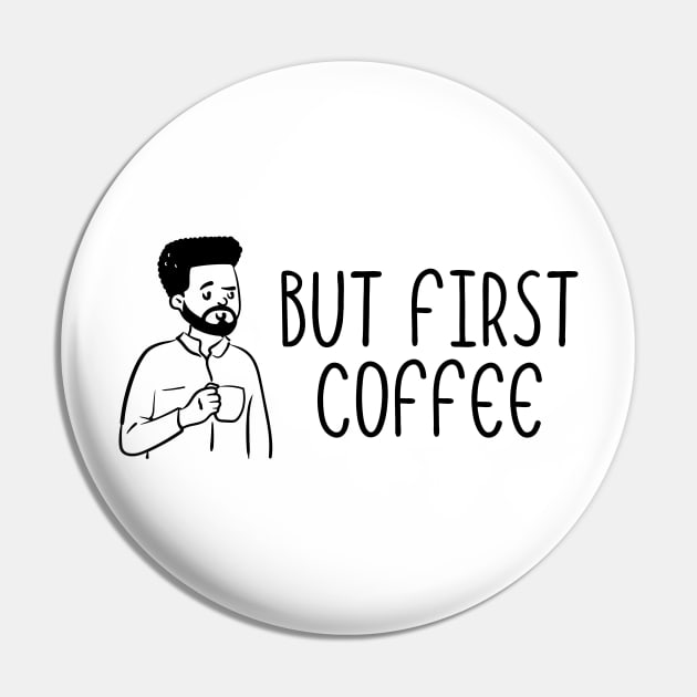 But First Coffee Pin by Dosunets