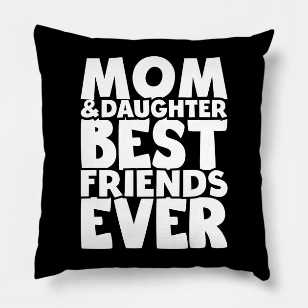 Mom and daughter best friends ever - happy friendship day Pillow by artdise