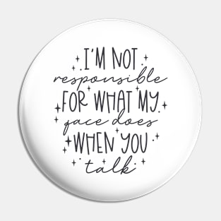 Im not responsible Pin