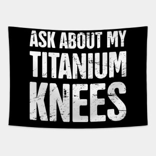 Titanium Knees | Joint Replacement Knee Surgery Tapestry