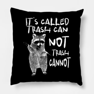 Raccoon funny motivational Shirt, it’s called trash can not trash cannot y2k Pillow