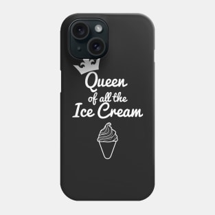 Queen of all the Ice Cream Phone Case