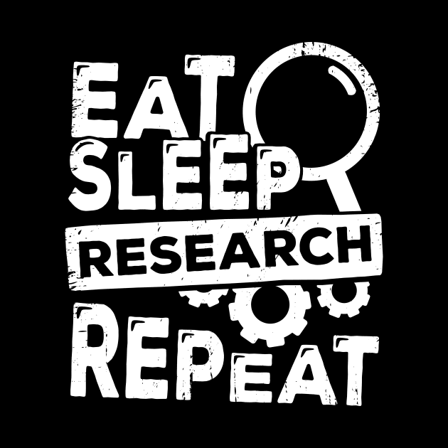 Eat Sleep Research Repeat Scientist Gift by Dolde08