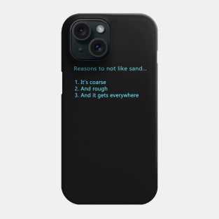 Reasons To Not Like Sand Phone Case