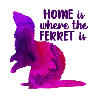 Copy of Home Is Where The Ferret Is (Purple Pink) T-Shirt