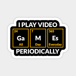 I Play Video Games Periodically Magnet