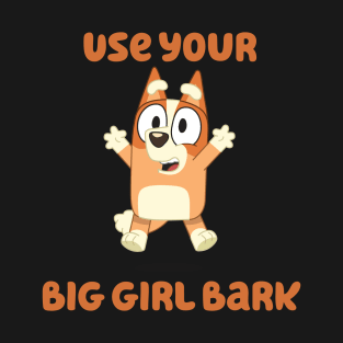 Big Girl Bark T-Shirt