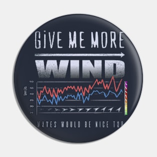 GIVE ME MORE WIND Cool Chart Graph Pin