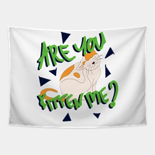 are you kitten me? Tapestry