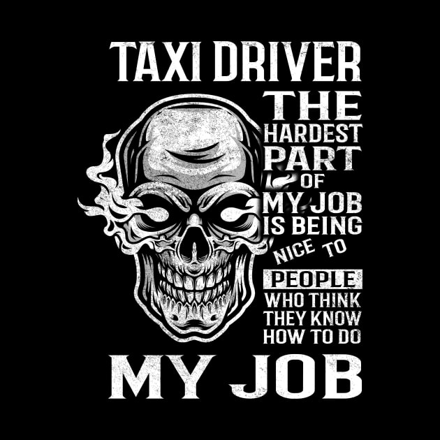 Taxi Driver T Shirt - The Hardest Part Gift 2 Item Tee by candicekeely6155