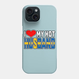 I Love My Hot Swedish Husband Phone Case