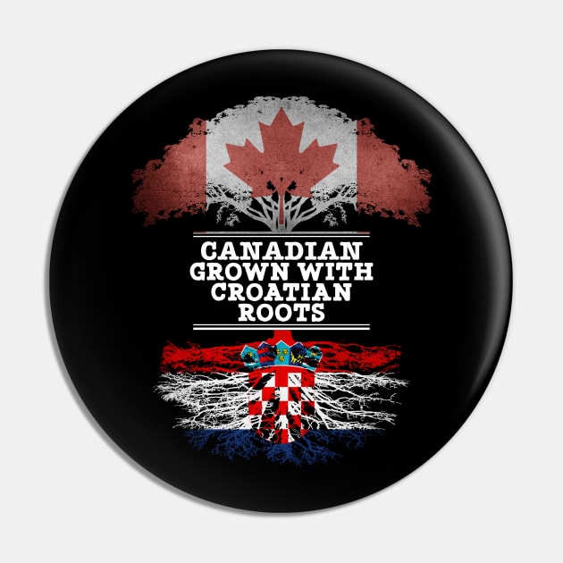 Canadian Grown With Croatian Roots - Gift for Croatian With Roots From Croatia Pin by Country Flags