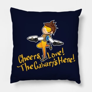 Cheers, Love! The Calvary's Here! Pillow