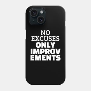 No Excuses Only Improvements Phone Case